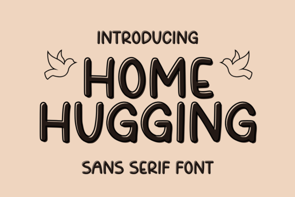 Home Hugging: A Modern Sans Serif Font for Warm Brand Identity